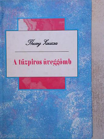 Thury Zsuzsa - A tűzpiros üveggömb [antikvár]