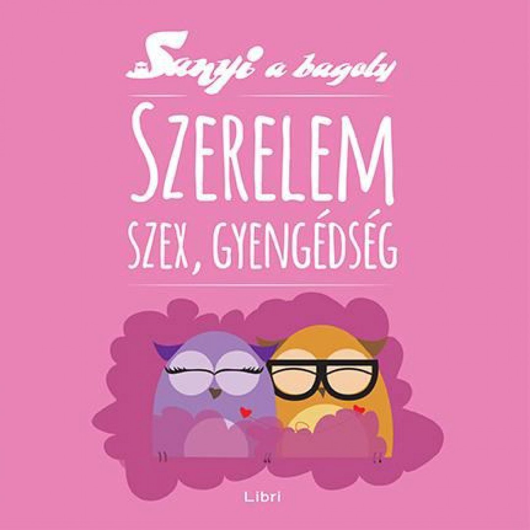 Szabó Evu - Sanyi a bagoly - Szerelem, szex, gyengédség [antikvár]