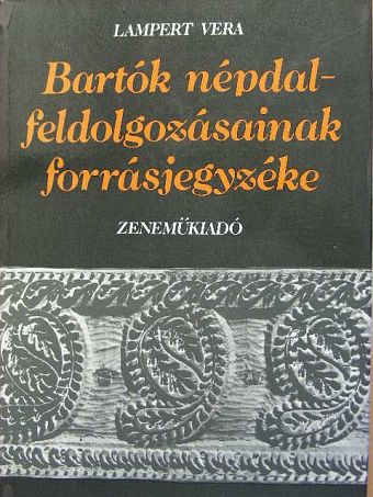 Lampert Vera - Bartók népdalfeldolgozásainak forrásjegyzéke [antikvár]