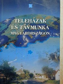 Gáspár Mátyás - Teleházak és távmunka Magyarországon [antikvár]