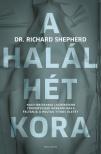 Richard Shepherd - A halál hét kora - Nagy-Britannia leghíresebb törvényszéki kórboncnoka feltárja a holtak titkos életét [eKönyv: epub, mobi]