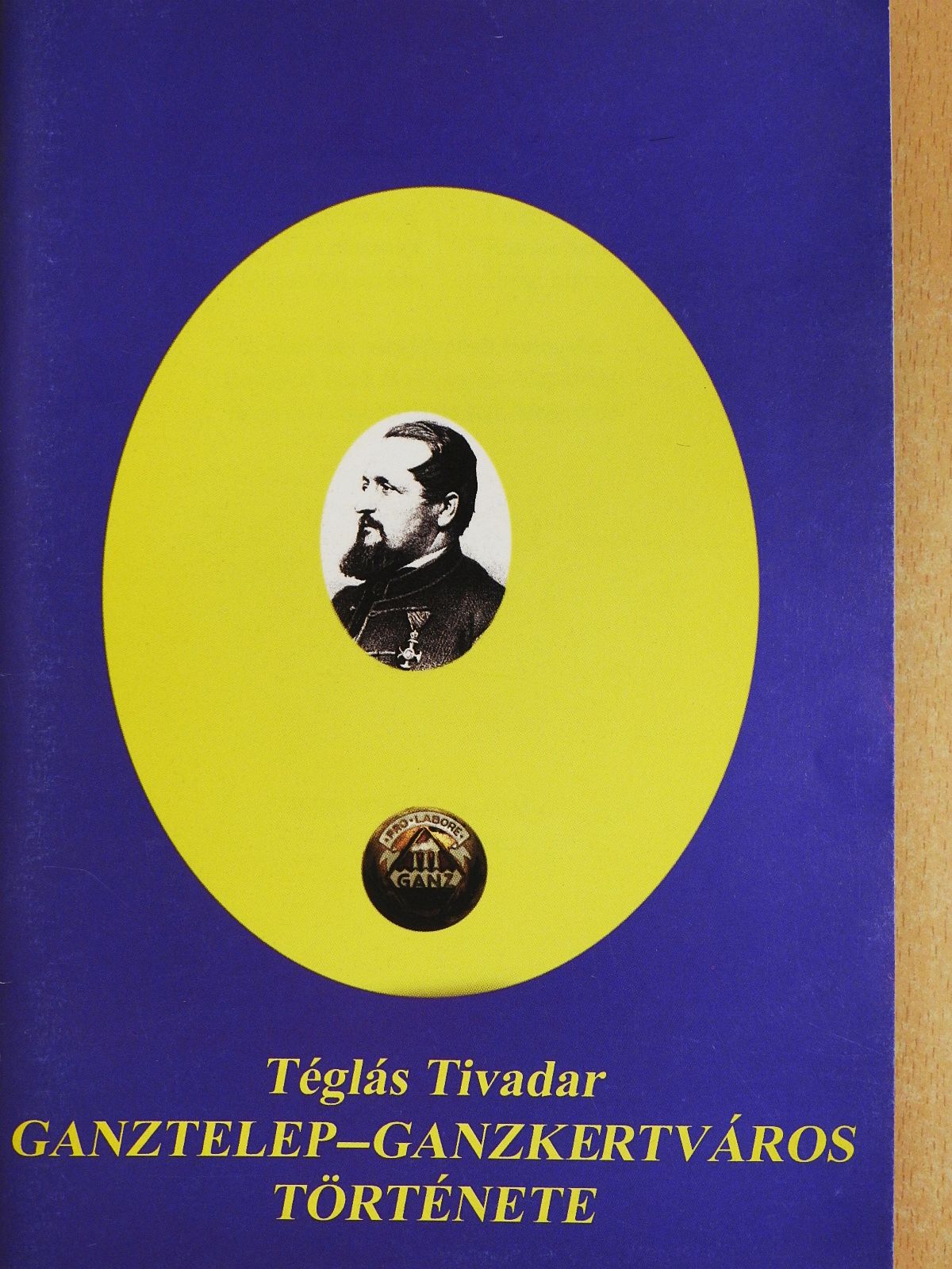 Téglás Tivadar - Ganztelep-Ganzkertváros története (dedikált példány) [antikvár]
