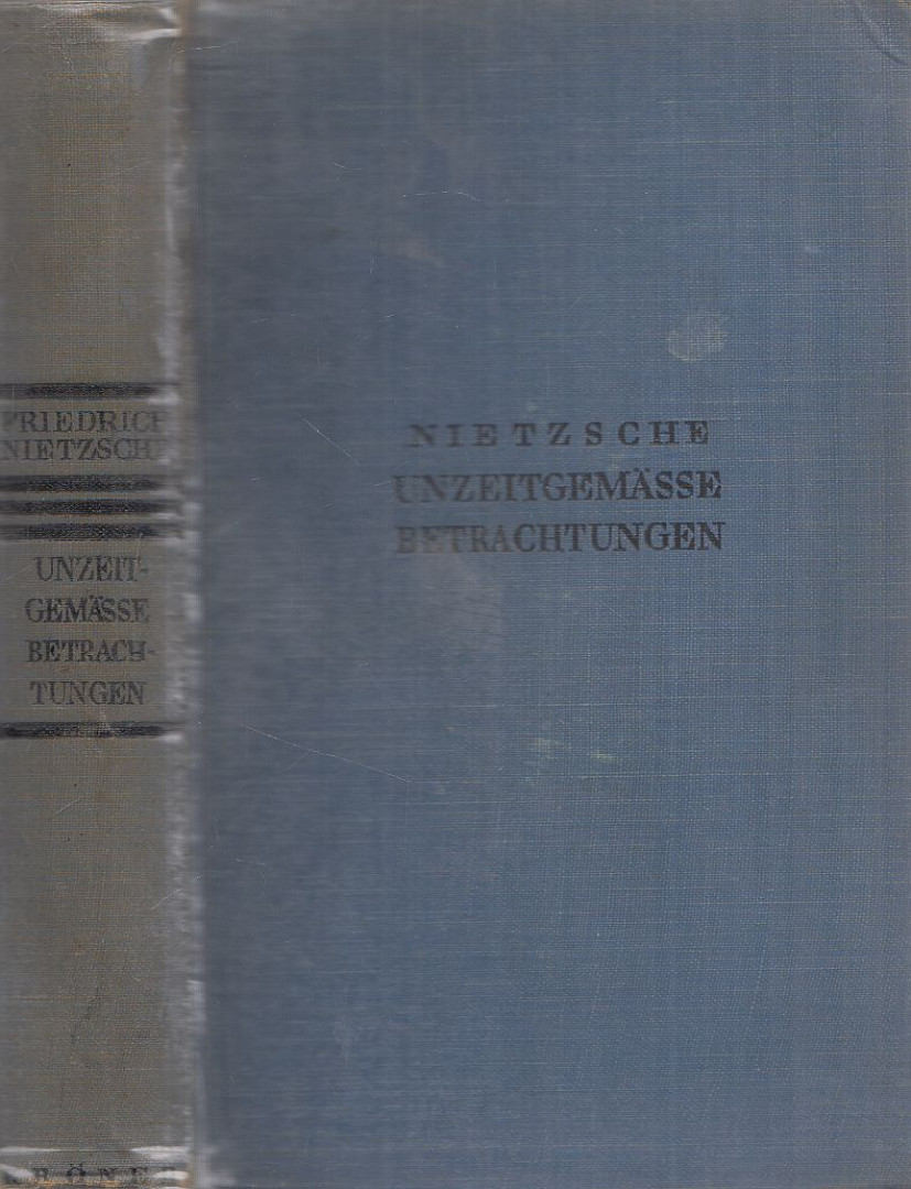 Friedrich Nietzsche - Unzeitgemässe Betrachtungen [antikvár]