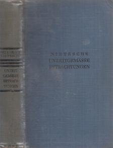 Friedrich Nietzsche - Unzeitgemässe Betrachtungen [antikvár]