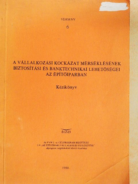 Dr. Bárczay András - A vállalkozási kockázat mérséklésének biztosítási és banktechnikai lehetőségei az építőiparban [antikvár]