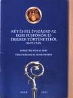 Dr. Löffler Erzsébet - Két és fél évszázad az egri püspökök és érsekek történetéből [antikvár]