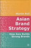 Martin Roll - Asian Brand Strategy: How Asia Builds Strong Brands [antikvár]