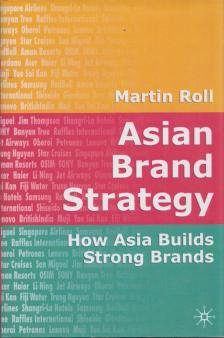 Martin Roll - Asian Brand Strategy: How Asia Builds Strong Brands [antikvár]