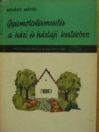 Balás Géza - Gyümölcstermesztés a házi és háztáji kertekben [antikvár]