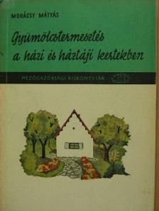 Balás Géza - Gyümölcstermesztés a házi és háztáji kertekben [antikvár]