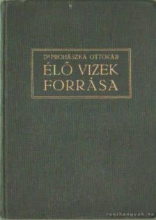 Prohászka Ottokár - Élő vizek forrása [antikvár]