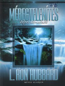 L. RON HUBBARD - Méregtelenítés képes útmutató [antikvár]