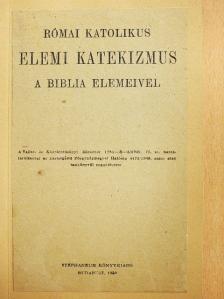 Római katolikus elemi katekizmus a Biblia elemeivel [antikvár]