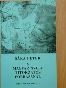 Sára Péter - A magyar nyelv titokzatos forrásánál [antikvár]