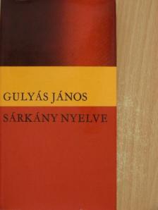 Gulyás János - Sárkány nyelve [antikvár]
