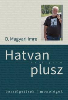D. Magyari Imre - Hatvan plusz [antikvár]