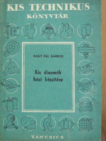 Nagy Pál Sándor - Kis dinamók házi készítése [antikvár]