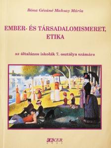 Bóna Gézáné Maksay Mária - Ember- és társadalomismeret, etika [antikvár]