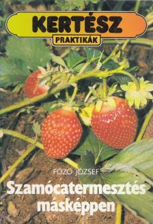 Főző József - Szamócatermesztés másképpen [antikvár]