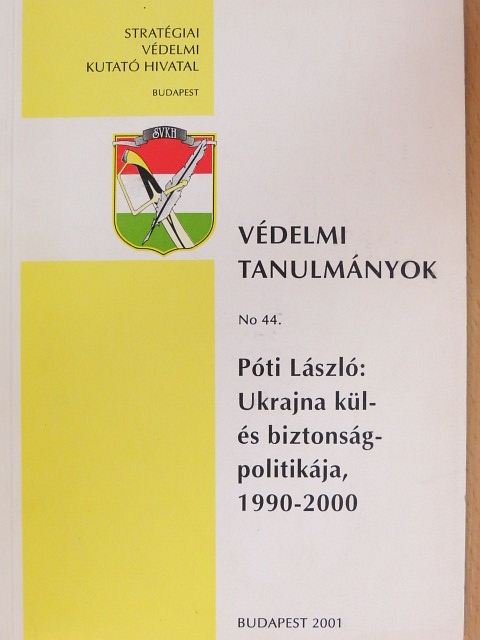 Póti László - Ukrajna kül- és biztonságpolitikája, 1990-2000 [antikvár]