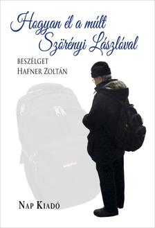 HAFNER ZOLTÁN - Hogyan él a múlt - Szörényi Lászlóval beszélget Hafner Zoltán