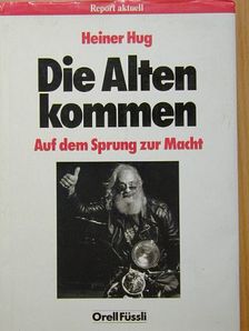 Heiner Hug - Die Alten kommen [antikvár]