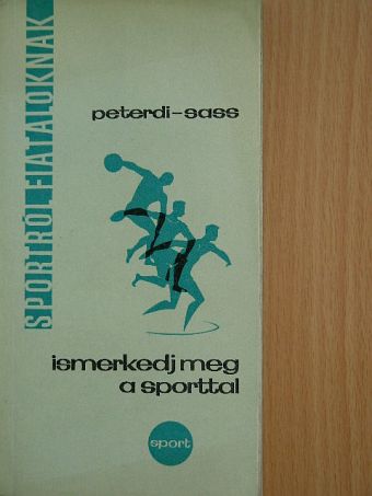Peterdi Pál - Ismerkedj meg a sporttal [antikvár]
