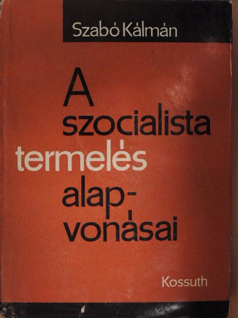 Szabó Kálmán - A szocialista termelés alapvonásai [antikvár]
