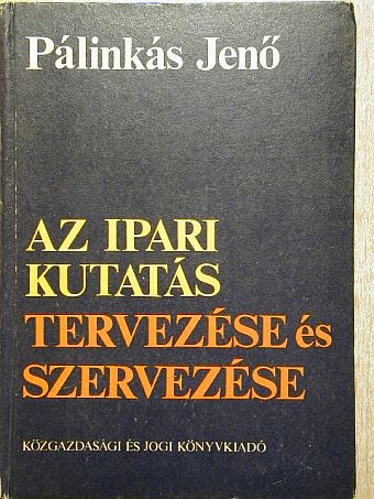 Pálinkás Jenő - Az ipari kutatás tervezése és szervezése [antikvár]