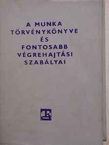 A Munka Törvénykönyve és fontosabb végrehajtási szabályai I. pótkötete [antikvár]