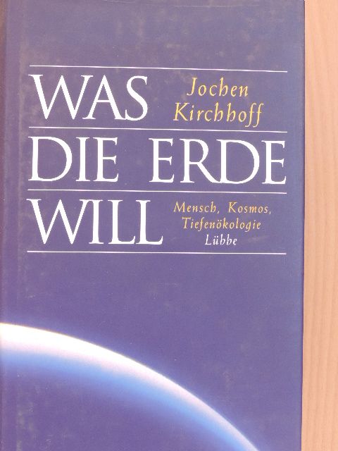 Jochen Kirchhoff - Was Die Erde Will [antikvár]