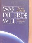 Jochen Kirchhoff - Was Die Erde Will [antikvár]