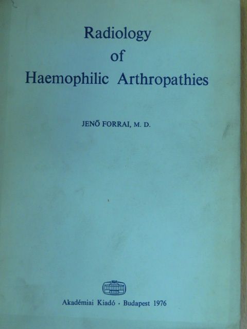 Jenő Forrai - Radiology of Haemophilic Arthropathies [antikvár]