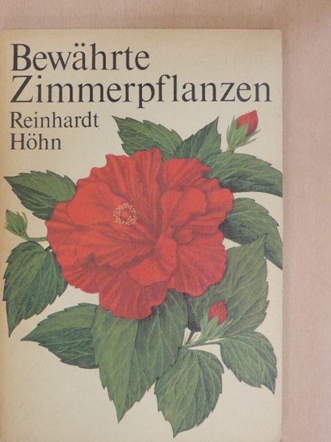 Reinhardt Höhn - Bewährte Zimmerpflanzen [antikvár]
