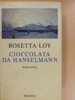 Rosetta Loy - Cioccolata da Hanselmann (dedikált példány) [antikvár]