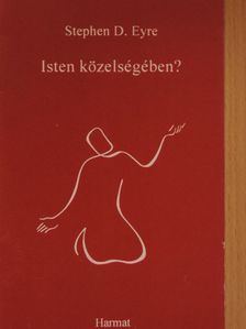 Stephen D. Eyre - Isten közelségében? [antikvár]