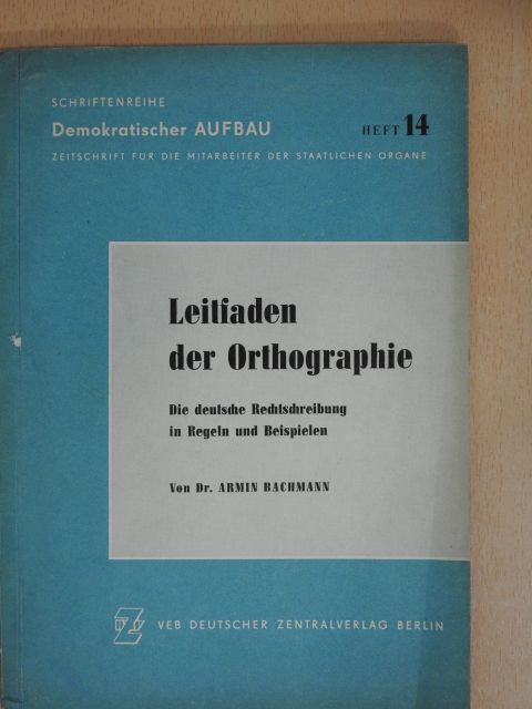 Dr. Armin Bachmann - Lietfaden der Orthographie [antikvár]