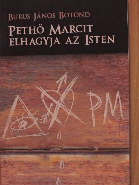 Burus János Botond - Pethő Marcit elhagyja az Isten [antikvár]