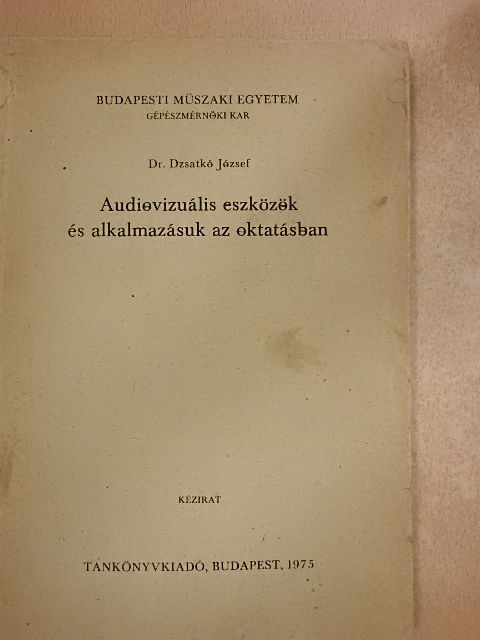 Dr. Dzsatkó József - Audiovizuális eszközök és alkalmazásuk az oktatásban [antikvár]