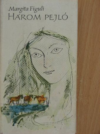 Margita Figuli - Három pejló [antikvár]