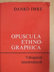 Dankó Imre - Opuscula ethnographica (dedikált példány) [antikvár]