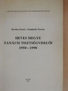 Bertha József - Heves megye tanácsi tisztségviselői 1950-1990 [antikvár]