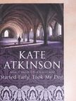 Kate Atkinson - Started Early, Took my Dog [antikvár]