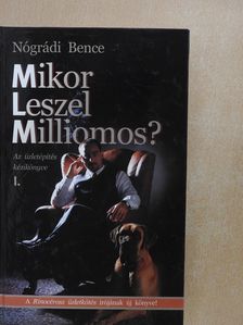Nógrádi Bence - Mikor leszel milliomos? I. (aláírt példány) [antikvár]