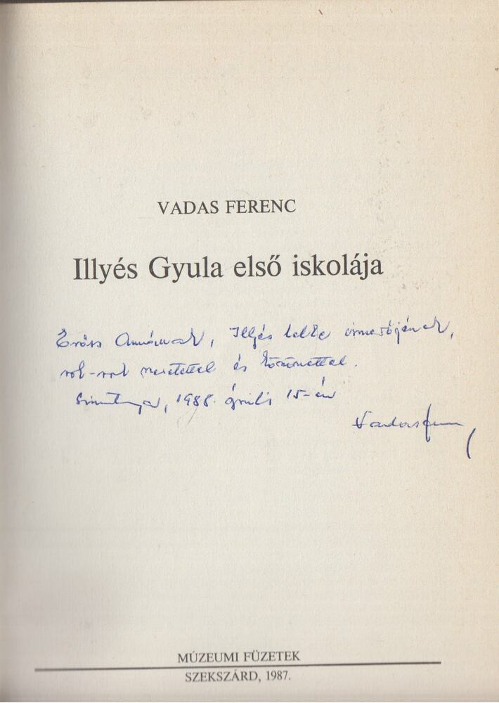 VADAS FERENC - Illyés Gyula első iskolája (dedikált) [antikvár]