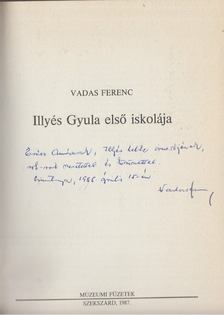VADAS FERENC - Illyés Gyula első iskolája (dedikált) [antikvár]
