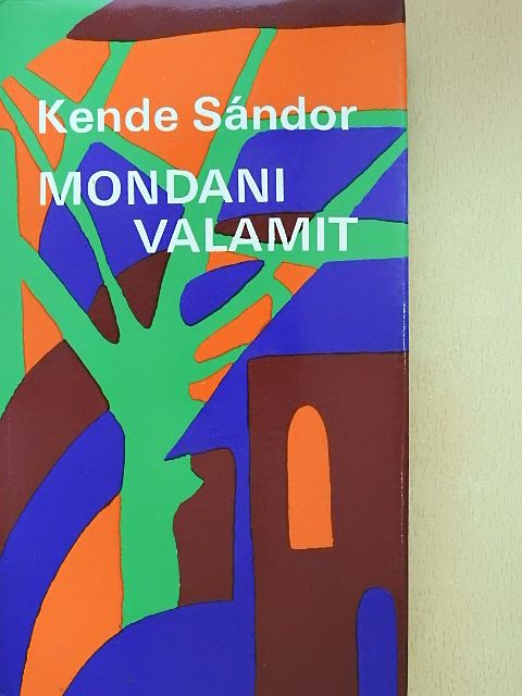 Kende Sándor - Mondani valamit (dedikált példány) [antikvár]