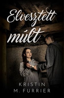Kristin M. Furrier - Elvesztett múlt [eKönyv: epub, mobi]