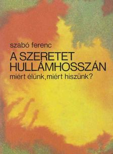 SZABÓ FERENC - A szeretet hullámhosszán [antikvár]