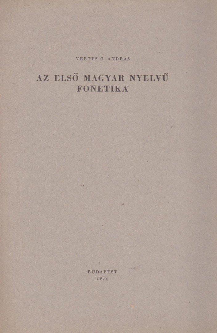 Vértes O. András - Az első magyar nyelvű fonetika [antikvár]